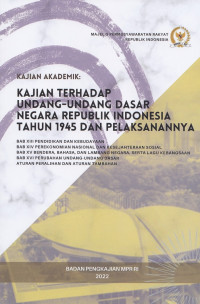 Kajian Akademik: Kajian terhadap Undang-Undang Dasar Negara Republik Indonesia Tahun 1945 dan Pelaksanaannya (Bab XIII Pendidikan dan Kebudayaan, Bab XIV Perekonomian Nasional dan Kesejahteraan Sosial, Bab XV Bendera, Bahasa, dan Lambang Negara, serta Lagu Kebangsaan, Bab XVI Perubahan Undang-Undang Dasar Aturan Peralihan dan Aturan Tambahan)