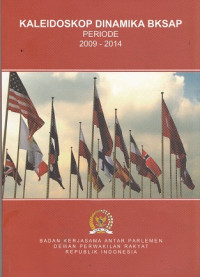 Kaleidoskop dinamika BKSAP Periode 2009-2014