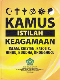 Kamus Istilah Keagamaan: Islam, Kristen, Katolik, Hindu, Buddha, Khonghucu