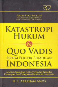 Katastropi Hukum & Quo Vadis Sistem Politik Peradilan Indonesia