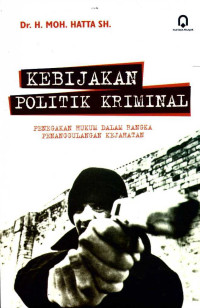 Kebijakan Politik Kriminal: Penegakan Hukum dalam Rangka Penanggulangan Kejahatan