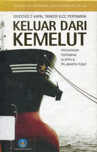Divestasi 2 kapal Tanker VLCC Pertamina Keluar Dari Kemelut
