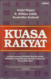Kuasa Rakyat: Analisis tentang Perilaku Memilih dalam Pemilihan Legislatif dan Presiden Indonesia Pasca-Orde Baru