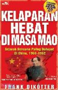 Kelaparan hebat di masa Mao: sejarah bencana paling dahsyat di China, 1958-1962