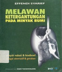 Melawan Ketergantungan pada Minyak Bumi