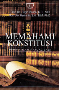 Memahami Konstitusi: Makna dan Aktualisasi