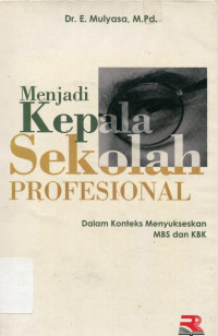 Menjadi kepala sekolah profesional dalam konteks menyukseskan MBS dan KBK