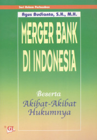 Merger bank di Indonesia (beserta akibat-akibat hukumnya)