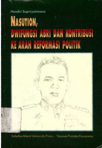 Nasution, Dwifungsi ABRI dan Kontribusi ke arah Reformasi Politik