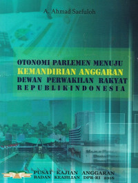 Otonomi Parlemen Menuju Kemandirian Anggaran DPR RI