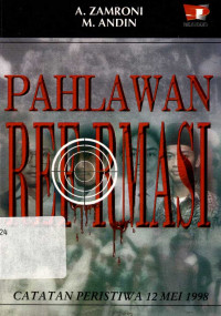 Pahlawan reformasi : catatan peristiwa 12 Mei 1998