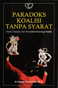Paradoks Koalisi Tanpa Syarat : Suatu Tinjauan dari Perspektif Sosiologi Politik