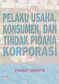 Pelaku usaha, konsumen, dan tindak pidana korporasi