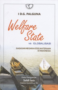 Welfare state vs globalisasi : Gagasan negara kesejahteraan di Indonesia
