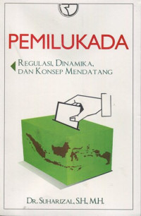 Pemilukada: Regulasi, Dinamika, dan Konsep Mendatang