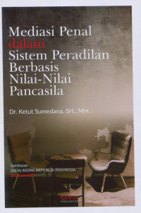 Mediasi penal dalam sistem peradilan berbasis nilai-nilai Pancasila