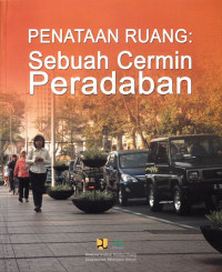 Penataan Ruang : Sebuah Cermin Peradaban