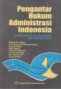 Pengantar Hukum Administrasi Indonesia = Introduction to the Indonesian Administrative Law