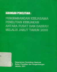 jaringan penelitian: Pengembangan kerjasama penelitian kebijakan antara pusat dan daearah melalui jarlit tahun 2000