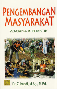 Pengembangan Masyarakat: Wacana & Praktik
