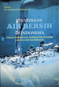 Penyediaan air bersih di Indonesia: peran pemerintah, pemerintah daerah, swasta, dan masyarakat