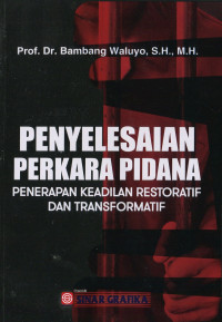 Penyelesaian Perkara Pidana Penerapan Keadilan Restoratif dan Transformatif