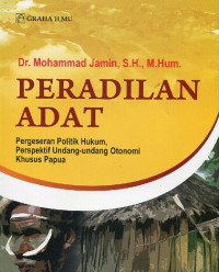 Peradilan adat: pergeseran politik hukum, perspektif undang-undang otonomi khusus Papua