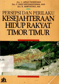 Persepsi dan perilaku kesejahteraan hidup rakyat Timor-Timur