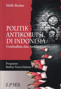 Politik Antikorupsi Di Indonesia: Gradualitas dan Ambiguitas