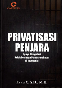 Privatisasi Penjara: Upaya Mengatasi Krisis Lembaga Pemasyarakatan di Indonesia
