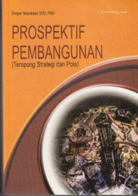 Prospektif pembangunan : teropong strategi dan pola