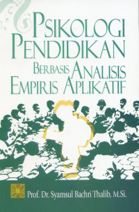 Psikologi pendidikan: berbasis analisis empiris aplikatif
