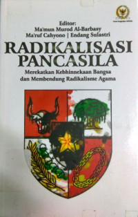Radikalisasi Pancasila: Merekatkan Kebhinekaan Bangsa  dan Membendung  Radikalisme Agama