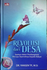 Revolusi Dari Desa : Saatnya Dalam Pembangunan Percaya Sepenuhnya Kepada Rakyat