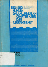 segi-segi hukum dalam masalah charter kapal dan asuransi laut