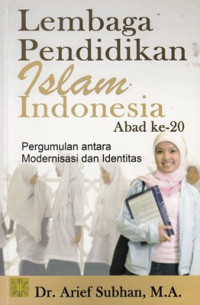 Lembaga pendidikan islam Indonesia abad ke-20: Pergumulan antara modernisasi dan identitas