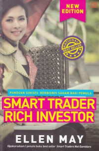 Panduan sukses berbisnis saham bagi pemula  : Smart trader rich investor