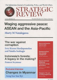Strategic Review : The Indonesian Journal of Leadership, Policy and World Affairs : Waging aggressive peace: ASEAN and the Asia-Pacific