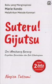 Suteru Gijutsu Seni Membuang Barang: Enyahkan Berantakan dan Raih Kebahagiaan