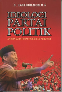 Ideologi Partai Politik- Antara Kepentingan Partai Dan Wong Cilik