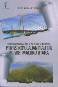 Pembangunan Daerah Kepulauan:Studi Kasus Provinsi Kepulauan Riau Dan Provinsi Maluku Utara
