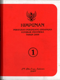 Himpunan Peraturan Perundang-Undangan Republik Indonesia Tahun 2009 Buku Kesatu