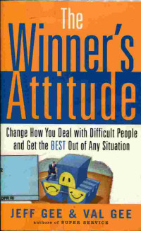 The Winner's Attitude :change how you deal with difficult people and get the best out of any situation