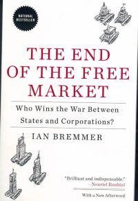 The end of the free market : who wins the war between States and corporations?