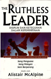 The ruthless Leader : Disiplin dan keteguhan dalam kepemimpinan