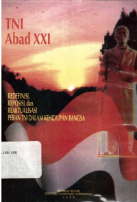 TNI abad XXI:redefinisi, reposisi, dan reaktualisasi peran TNI dalam kehidupan bangsa