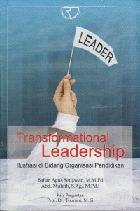 Transformational leadership : ilustrasi di bidang organisasi pendidikan