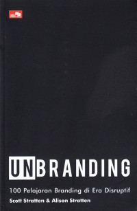 Unbranding : 100 Pelajaran Branding di Era Disruptif