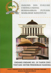 Analisis dan Evaluasi Undang-Undang Berdasarkan Putusan Mahkamah Konstitusi: Undang-Undang No. 20 Tahun 2003 tentang Sistem Pendidikan Nasional