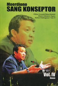 Moerdiono sang konseptor: pilihan ceramah/pidato/makalah Menteri Sekretaris Negara Kabinet Pembangunan V dan VI Volume IV